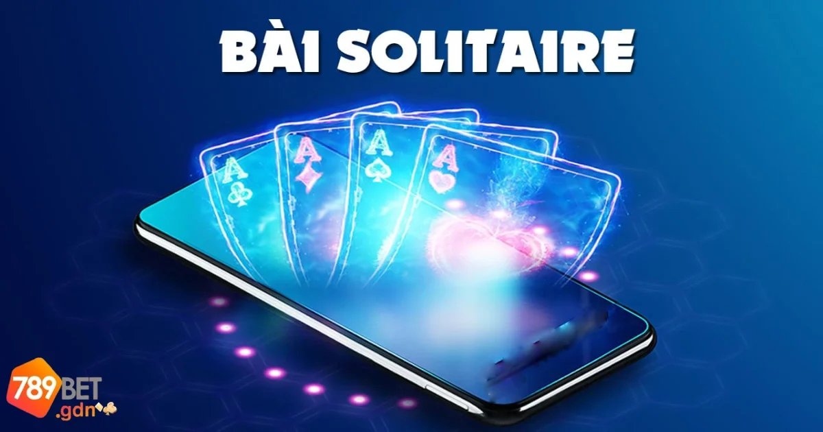 Game Bài Solitaire | Khám Phá Sức Hút Của Game Bài 789BET 5 Chiến thuật chơi Solitaire hiệu quả cho người chơi mới