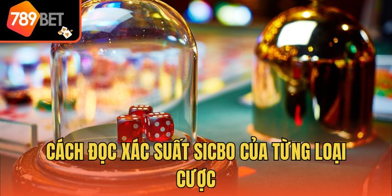 Cách Đọc Xác Suất Sicbo - Những Điều Cần Lưu Ý Cho Người Mới 3 Cách đọc xác suất Sicbo của từng loại cược