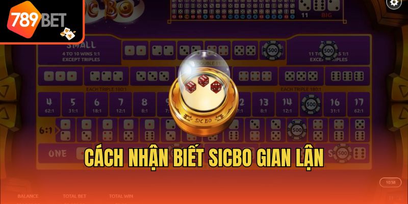 Bật Mí Cách Nhận Biết Sicbo Gian Lận Từ 789bet 4 Cách nhận biết sicbo gian lận