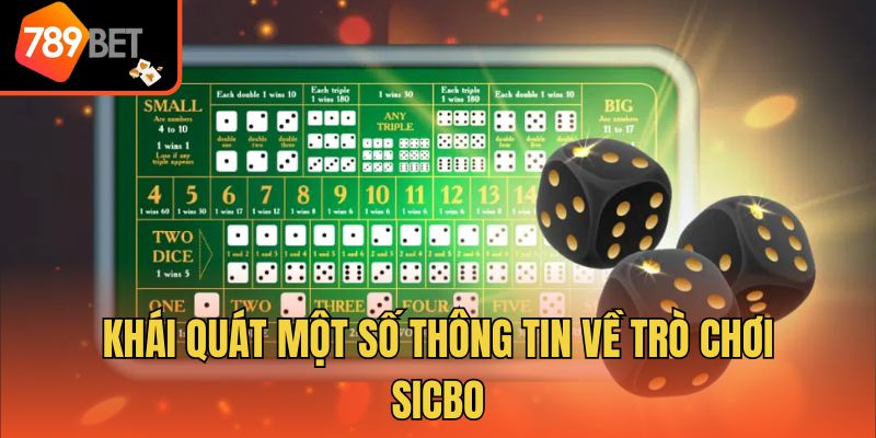 Cách Chơi Sicbo - Tổng Hợp Kiến Thức Nhập Môn Từ A - Z 2 Khái quát một số thông tin về trò chơi Sicbo