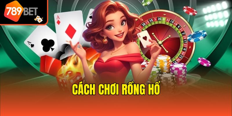 Cách Chơi Rồng Hổ - Tổng Hợp Kiến Thức Cơ Bản Chuẩn Xác 4 Top mẹo hay chơi Rồng Hổ bách chiến bách thắng
