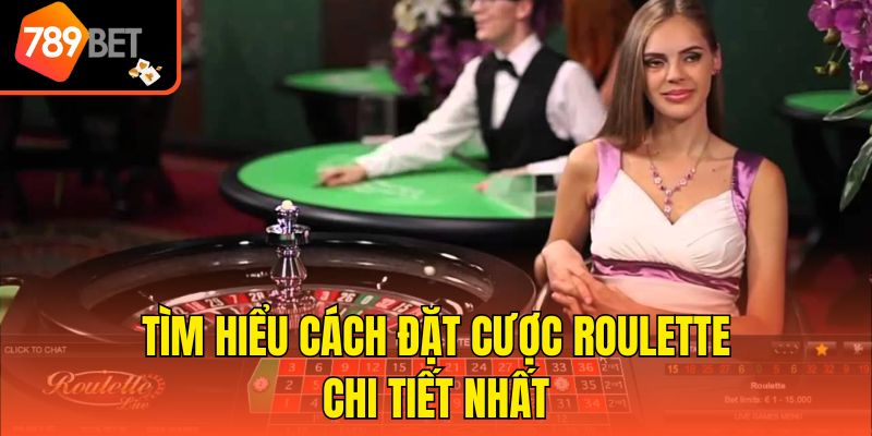 Cách Đặt Cược Roulette - Hướng Dẫn Từ A - Z Cho Tân Thủ 3 Tìm hiểu cách đặt cược Roulette chi tiết nhất
