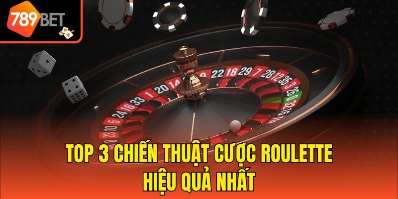 Cách Đặt Cược Roulette - Hướng Dẫn Từ A - Z Cho Tân Thủ 4 Top 3 chiến thuật cược Roulette hiệu quả nhất