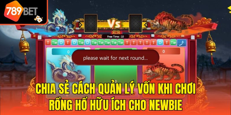 Cách Quản Lý Vốn Khi Chơi Rồng Hổ Hiệu Quả Tại 789bet 4 Chia sẻ cách quản lý vốn khi chơi Rồng Hổ hữu ích cho newbie