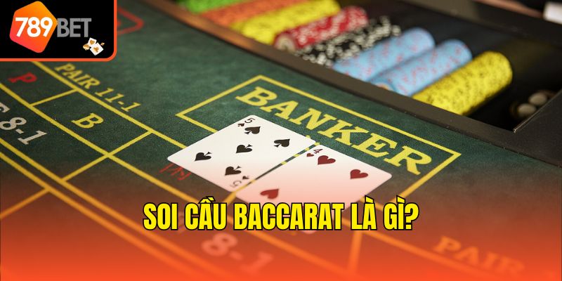 Cách Soi Cầu Baccarat Cập Nhật Chuẩn Nhất Từ Chuyên Gia 2 Soi cầu Baccarat là gì?
