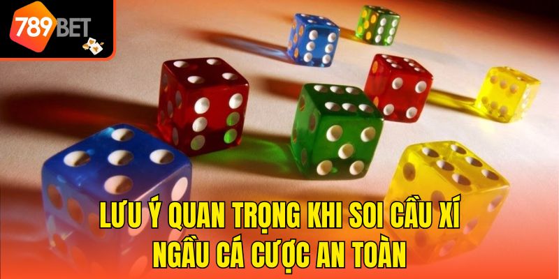 4 Cách Soi Cầu Xí Ngầu Chuẩn Xác Thắng Lớn Liên Tiếp 4 Lưu ý quan trọng khi soi cầu xí ngầu cá cược an toàn