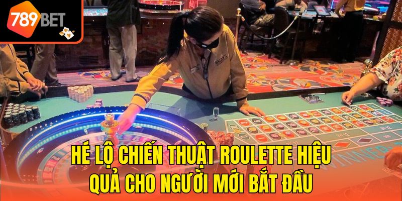 Bật Mí Chiến Thuật Roulette Hiệu Quả Cho Newbie Cùng 789bet 4 Hé lộ chiến thuật Roulette hiệu quả cho người mới bắt đầu