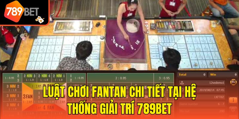 Fantan Là Gì - Hé Lộ Kinh Nghiệm Chơi Bao Thắng Tại 789bet 3 Luật chơi Fantan chi tiết tại hệ thống giải trí 789bet