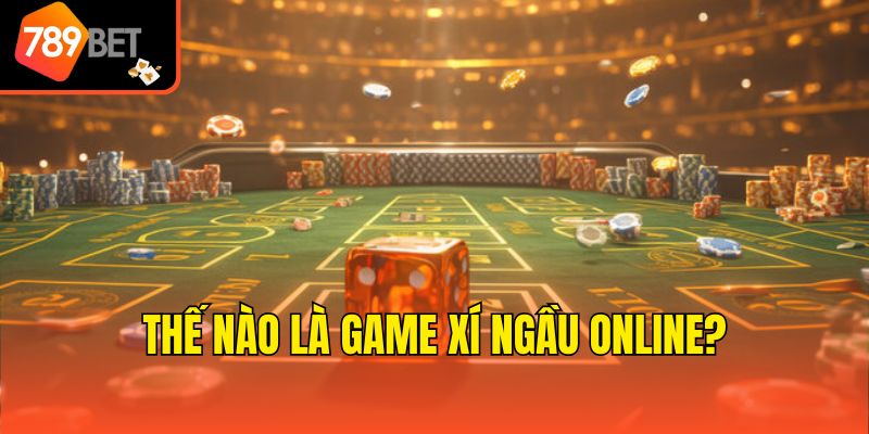 Xí Ngầu Có Bịp Không? Cách Nhận Biết Xí Ngầu Bịp Cực Dễ 2 Thế nào là game xí ngầu online?
