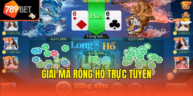Cách Đặt Cược Rồng Hổ Bao Thắng Tại Sân Chơi 789bet 2 Giải mã Rồng Hổ trực tuyến