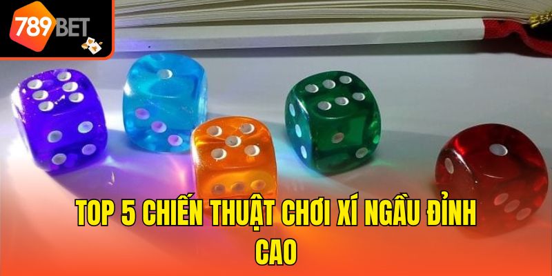 Chiến Thuật Chơi Xí Ngầu - Học Hỏi 5 Bí Kíp Rinh Thưởng Lớn 3 Top 5 chiến thuật chơi Xí ngầu đỉnh cao