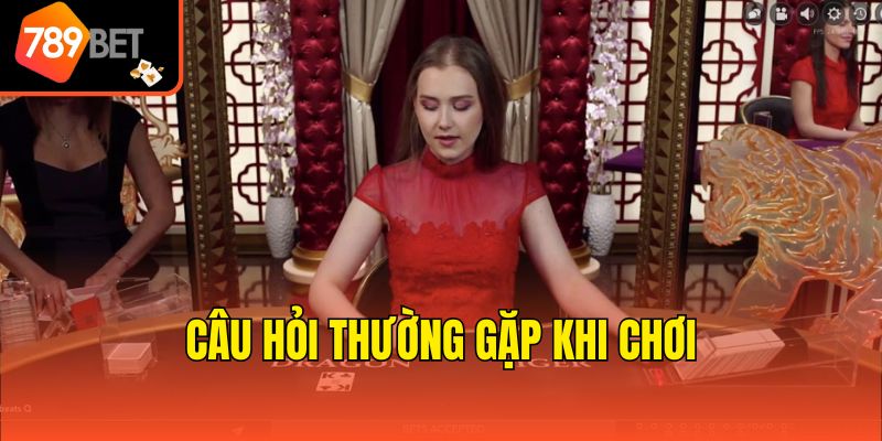Mẹo Chơi Rồng Hổ 789bet Mà Mọi Tân Thủ Đều Cần Biết 4 Câu hỏi thường gặp khi chơi